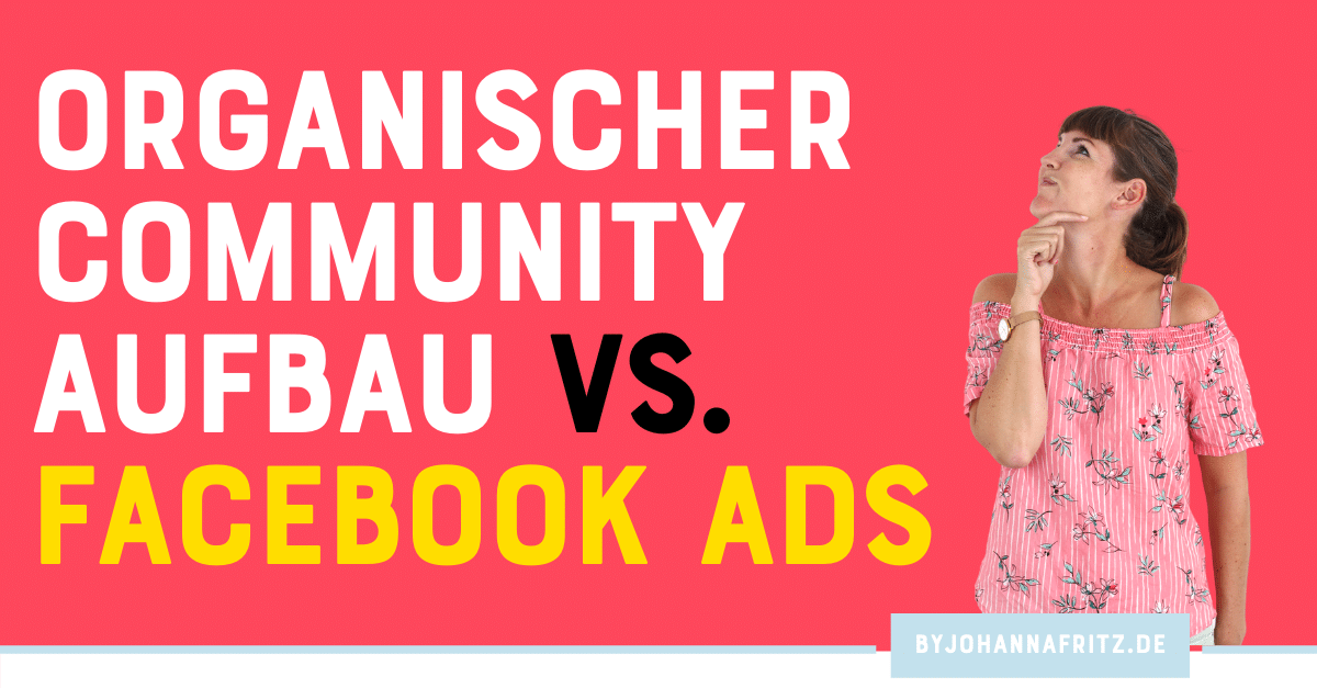 Organischer Community Aufbau vs. Facebook Ads – Dein Business Start
